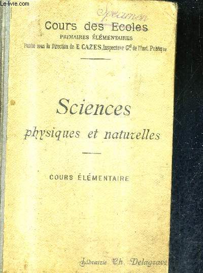 SCIENCES PHYSIQUES ET NATURELLES AVEC DES NOTIONS D'HYGIENE - COURS ELEMENTAIRE - 4E EDITION.