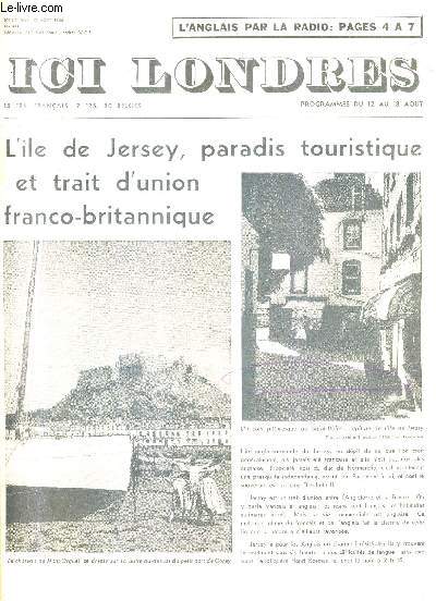 ICI LONDRES N444 10 AOUT 1956 - l'ile de jersey paradis touristique et trait d'union franco britannique - franais d'angleterre et anglais de france - as tu vu la casquette ? - problme du syndicalisme britannique etc.
