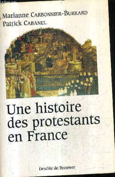UNE HISTOIRE DES PROTESTANTS EN FRANCE.