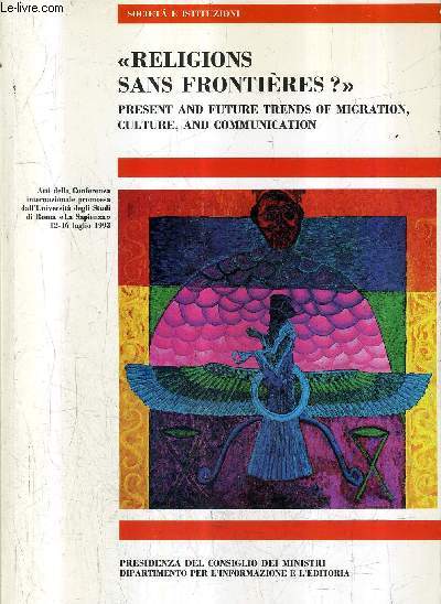RELIGIONS SANS FRONTIERES ? - PRESENT AND FUTURE TRENDS OF MIGRATION CULTURE AND COMMUNICATION .