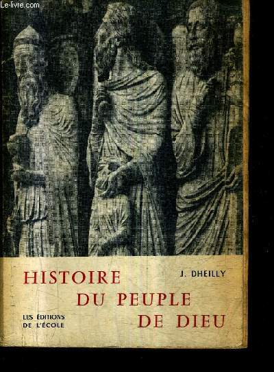 HISTOIRE DU PEUPLE DE DIEU - INITIATION BIBLIQUE - ENSEIGNEMENT RELIGIEUX DU SECONDAIRE - 6E EDITION REVUE.