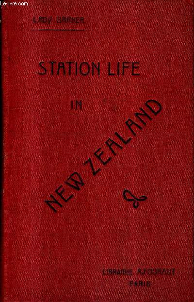 STATION LIFE IN NEW ZEALAND (LA VIE D'UN COLON A LA NOUVELLE ZELANDE) / 4E EDITION.