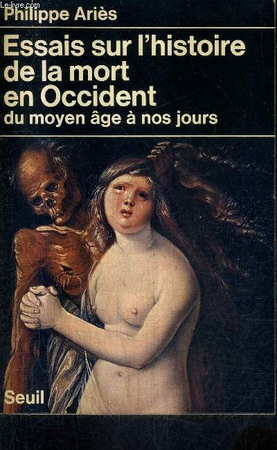 ESSAIS SUR L'HISTOIRE DE LA MORT EN OCCIDENT DU MOYEN AGE A NOS JOURS.