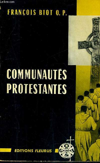 COMMUNAUTES PROTESTANTES - LA RENAISSANCE DE LA VIE REGULIERE DANS LE PROTESTANTISME CONTINENTAL / COLLECTION OMNES GENTES.