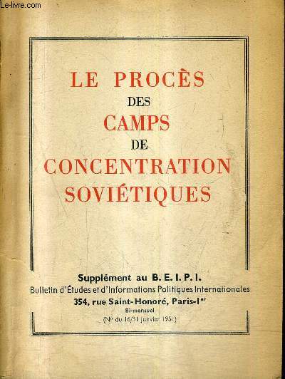 LE PROCES DES CAMPS DE CONCENTRATION SOVIETIQUES - SUPPLEMENT AU BEIPI N DU 16-31 JANVIER 1951.