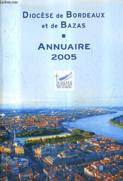 DIOCESE DE BORDEAUX ET DE BAZAS - ANNUAIRE 2005.