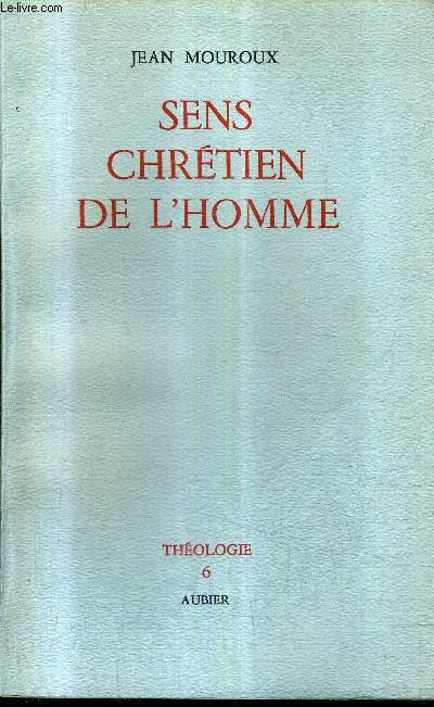 SENS CHRETIEN DE L'HOMME / COLLECTION THEOLOGIE N6.