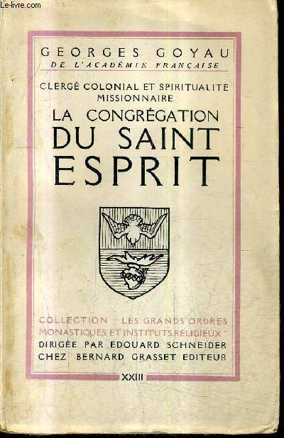 CLERGE COLONIAL ET SPIRITUALITE MISSIONNAIRE LA CONGREGATION DU SAINT ESPRIT / COLLECTION LES GRANDS ORDRES MONASTIQUES ET INSTITUTS RELIGIEUX.