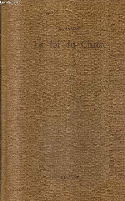 LA LOI DU CHRIST THEOLOGIE MORALE A L'INTENTION DES PRETRES ET DES LAICS - TOME 1 : THEOLOGIE MORALE GENERALE / 5E EDITION REVUE ET CORRIGEE.