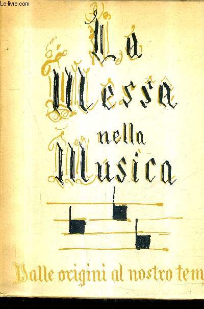 LA MESSA NELLA MUSICA - DALLE ORIGINI AL NOSTRO TEMPO.