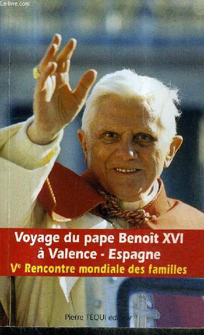 VOYAGE DU PAPE BENOIT XVI A VALENCE ESPAGNE - VE RENCONTRE MONDIALE DES FAMILLES.