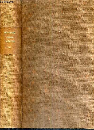 OEUVRES COMPLETES DE VOLTAIRE AVEC PREFACES AVERTISSEMENS NOTES REMARQUES HISTORIQUES - TOME 3 - THEATRE TOME 2.