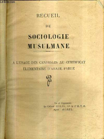RECUEIL DE SOCIOLOGIE MUSULMANE - A L'USAGE DES CANDIDATS AU CERTIFICAT ELEMENTAIRE D'ARABE PARLE.