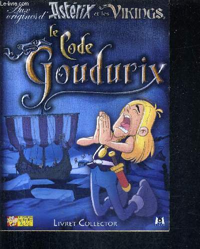 LE CODE GOUDURIX UN LIVRET D'INITIATION GAULOISE - AUX ORIGINES D'ASTERIX ET LES VIKINGD.