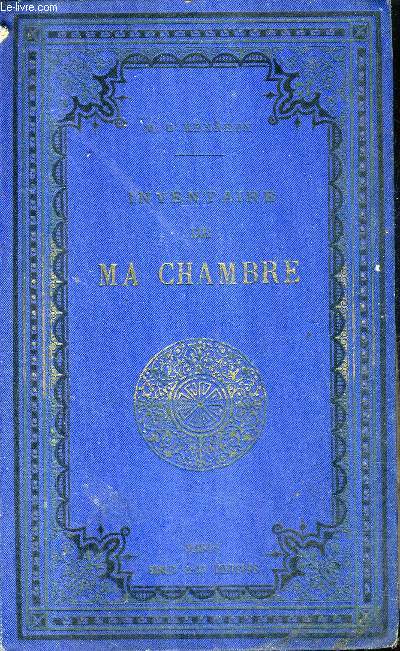 INVENTAIRE DE MA CHAMBRE / 3E EDITION REVUE ET CONSIDERABLEMENT AUGMENTEE.