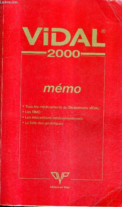 VIDAL 2000 - MEMO - COMPLEMENT DU DICTIONNAIRE VIDAL - TOUS LES MEDICAMENTS DU DICTIONNAIRE VIDAL - LES ROMO - LES INTERACTIONS MEDICAMENTEUSES - LA LISTE DES GENERIQUES.