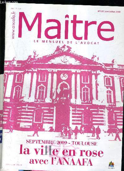 MAITRE LE MENSUEL DE L'AVOCAT N195 JUIN JUILLET 2009 - Pourquoi pas toulouse ? - perquisition en cabinet d'avocat - contestation d'honoraires - journe rgionale ANAAFA septembre 2009  toulouse - hommage  jean rocher etc.