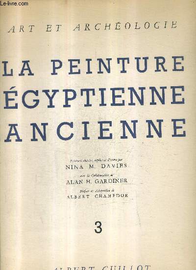 LA PEINTURE EGYPTIENNE ANCIENNE - TOME 3 - COLLECTION ART ET ARCHEOLOGIE.