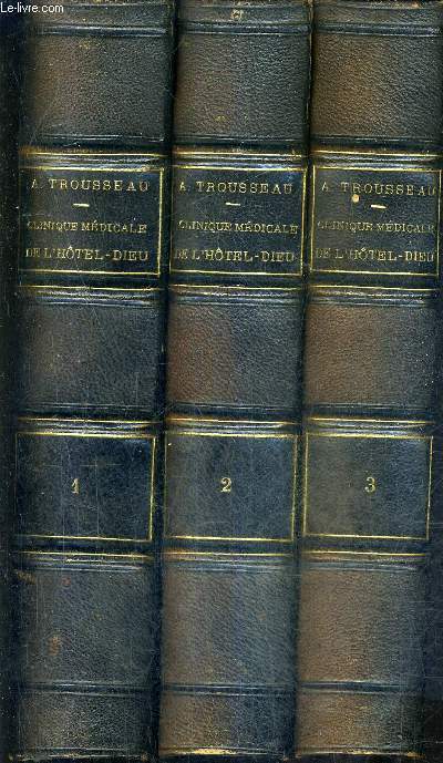 CLINIQUE MEDICALE DE L'HOTEL DIEU DE PARIS / EN 3 TOMES / TOMES 1 + 2 + 3 / 4E EDITION PUBLIEE PAR LES SOINS DE M.MICHEL PETER.