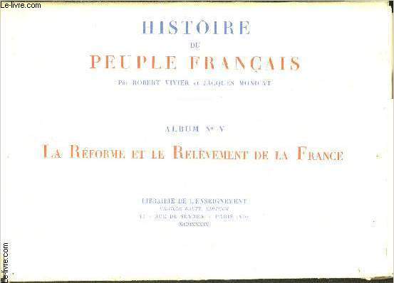 HISTOIRE DU PEUPLE FRANCAIS - ALBUM N5 : LA REFORME ET LE RELEVEMENT DE LA FRANCE - 7 PLANCHES SUR 20 - INCOMPLET .