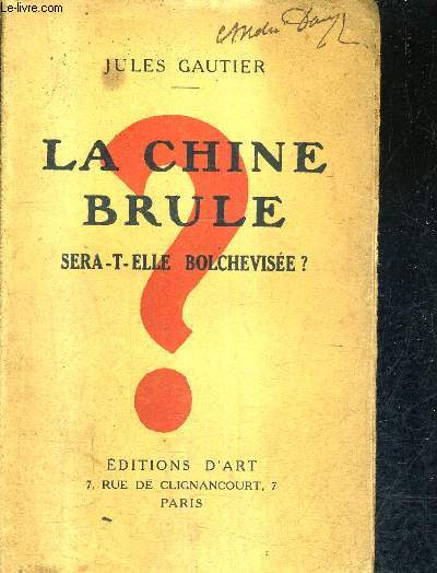 LA CHINE BRULE SERA T ELLE BOLCHEVISEE ? + ENVOI DE L'AUTEUR.