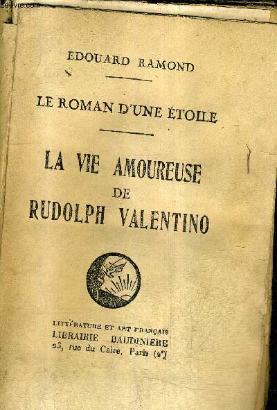 LA VIE AMOUREUSE DE RUDOLPH VALENTINO - LE ROMAN D'UNE ETOILE.