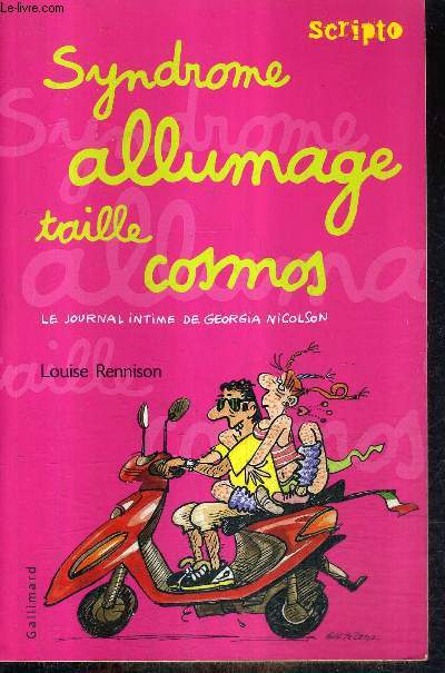 LE JOURNAL INTIME DE GEORGIA NICOLSON - TOME 5 : SYNDROME ALLUMAGE TAILLE COSMOS - COLLECTION SCRIPTO .