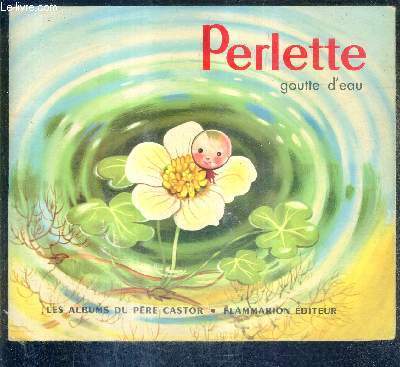 PERLETTE GOUTTE D'EAU / ALBUMS DU PERE CASTOR.