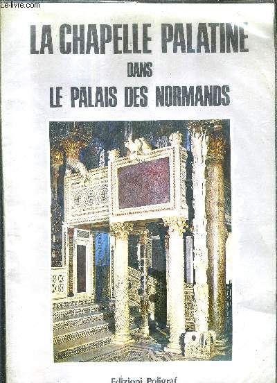 LA CHAPELLE PALATINE DANS LE PALAIS DES NORMANDS.