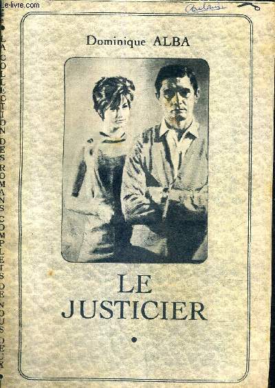 LE JUSTICIER - COLLECTION DES ROMANS COMPLETS DE NOUS DEUX .