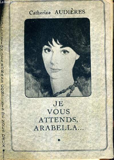 JE VOUS ATTENDS ARABELLA - COLLECTION DES ROMANS COMPLETS DE NOUS DEUX .