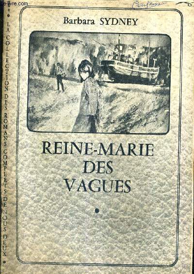 REINE MARIE DES VAGUES - COLLECTION DES ROMANS COMPLETS DE NOUS DEUX .