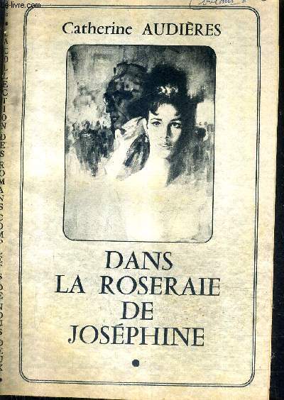 DANS LA ROSERAIE DE JOSEPHINE - COLLECTION DES ROMANS COMPLETS DE NOUS DEUX .