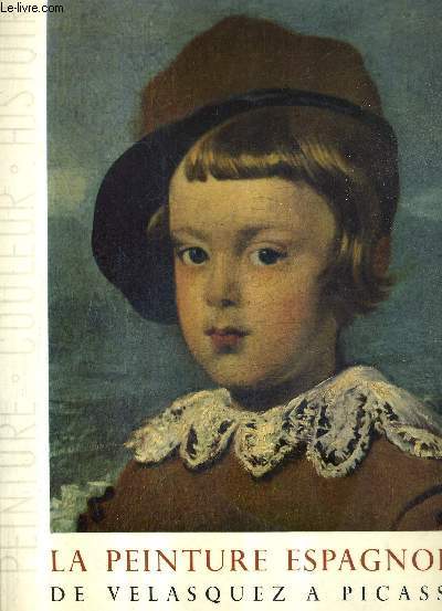 LA PEINTURE ESPAGNOLE DE VELASQUEZ A PICASSO - COLLECTION PEINTURE COULEUR HISTOIRE.