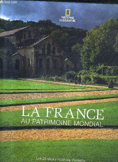 LA FRANCE AU PATRIMOINE MONDIAL - LES 28 SITES INSCRITS PAR L'UNESCO.