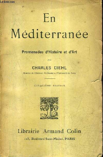 EN MEDITERRANEE PROMENADES D'HISTOIRE ET D'ART - SPALATO ET SALONE EN BOSNIE HERZEGOVINE DELPHES L'ATHOS CONSTANTINOPLE CHYPRE ET RHODES JERUSALEM / 5E EDITION.