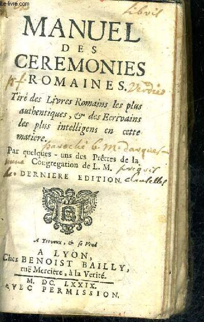 MANUEL DES CEREMONIES ROMAINES TIRES DES LIVRES ROMAINS LES PLUS AUTHENTIQUES & DES ECRIVAINS LES PLUS INTELLIGENS EN CETTE MATIERE - DERNIERE EDITION.