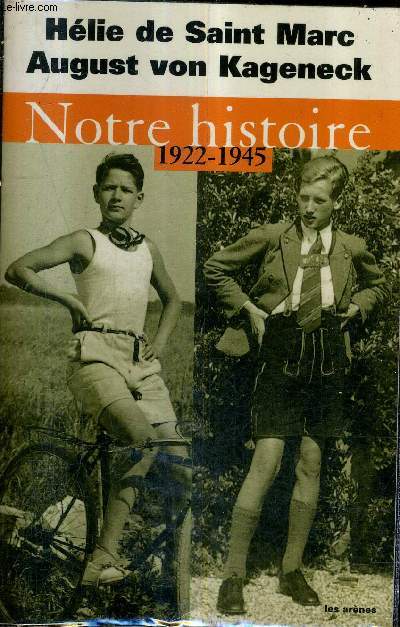NOTRE HISTOIRE 1922-1945 - CONVERSATIONS AVEC ETIENNE DE MONTETY.