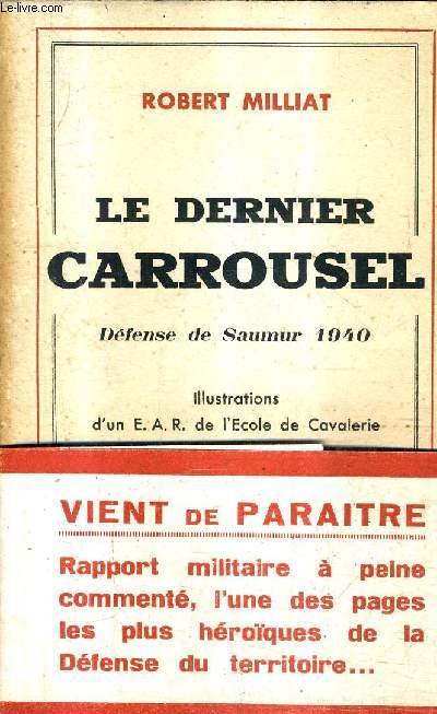 LE DERNIER CARROUSEL - DEFENSE DE SAUMUR 1940.