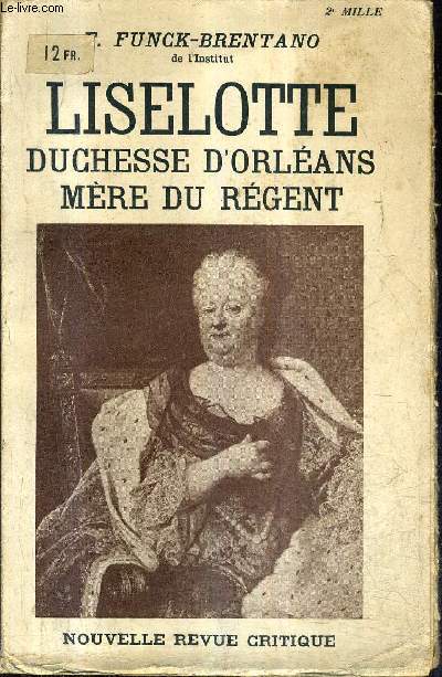 LISELOTTE DUCHESSE D'ORLEANS MERE DU REGENT.