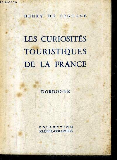 LES CURIOSITES TOURISTIQUES DE LA FRANCE - DORDOGNE / COLLECTION KLEBER COLOMBES.