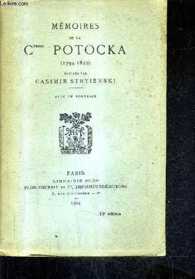 MEMOIRES DE LA COMTESSE POTOCKA 1794-1820 PUBLIES PAR CASIMIR STRTYIENSKI / 13E EDITION .