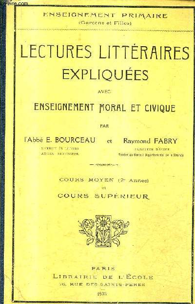 LECTURES LITTERAIRES EXPLIQUEES AVEC ENSEIGNEMENT MORAL ET CIVIQUE - ENSEIGNEMENT PRIMAIRE GARCONS ET FILLS - COURS MOYEN 2E ANNEE ET COURS SUPERIEUR.