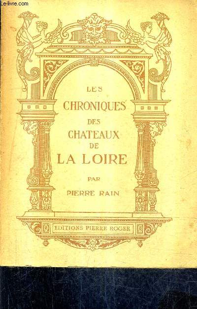 LES CHRONIQUES DES CHATEAUX DE LA LOIRE.