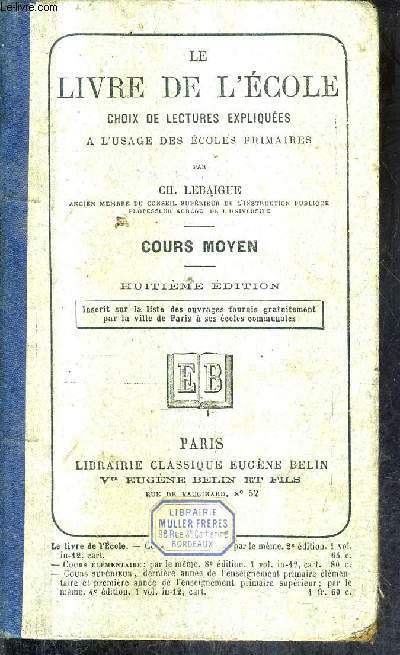 LE LIVRE DE L'ECOLE CHOIX DE LECTURES EXPLIQUEES A L'USAGE DES ECOLES PRIMAIRES - COURS MOYEN - 8E EDITION .