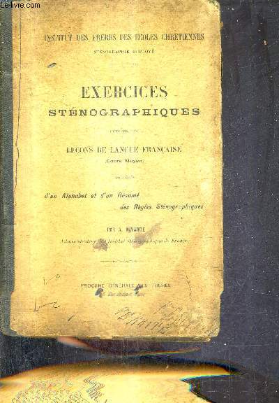 EXERCICES STENOGRAPHIQUES EXTRAITS DES LECONS DE LANGUE FRANCAISE (COURS MOYEN) PRECEDES D'UN ALPHABET ET D'UN RESUME DES REGLES STENOGRAPHIQUES.