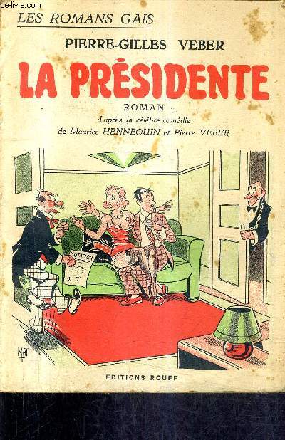 LA PRESIDENTE - ROMAN D'APRES LA CELEBRE COMEDIE DE MAURICE HENNEQUIN ET PIERRE VEBER.