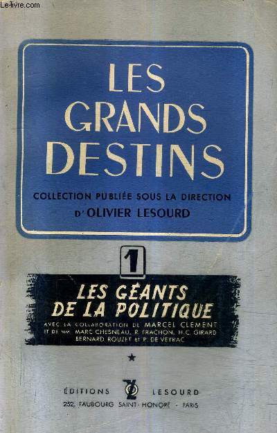 LES GEANTS DE LA POLITIQUE - 1RE SERIE - D'ALEXANDRE A MAZARIN - COLLECTION LES GRANDS DESTINS .