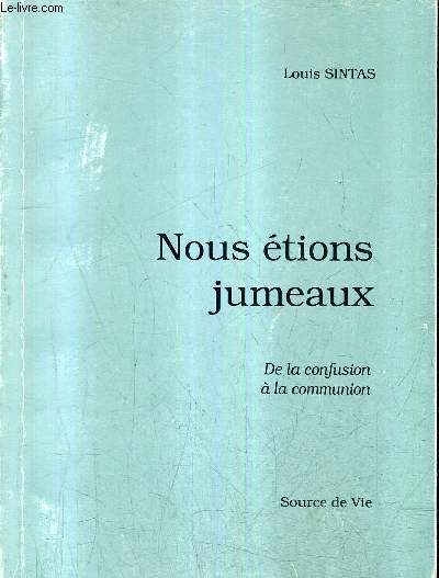 NOUS ETIONS JUMEAUX - DE LA CONFUSION A LA COMMUNION.