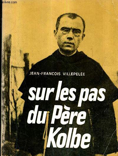 SUR LES PAS DU PERE KOLBE.